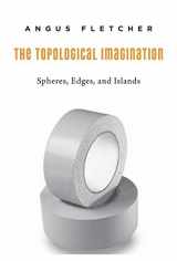 9780674504561-0674504569-The Topological Imagination: Spheres, Edges, and Islands