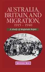 9780521465076-0521465079-Australia, Britain and Migration, 1915–1940: A Study of Desperate Hopes (Studies in Australian History)