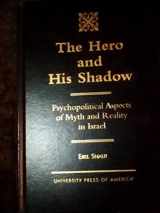 9780761814429-0761814426-The Hero and His Shadow: Psychopolitical Aspects of Myth and Reality in Israel