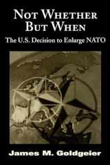 9780815731719-081573171X-Not Whether But When: The U.S. Decision to Enlarge NATO