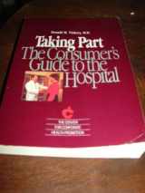 9780961650605-0961650605-Taking Part: The Consumers Guide to the Hospital