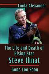 9781629333670-1629333670-The Life and Death of Rising Star Steve Ihnat - Gone Too Soon