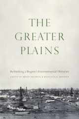 9781496226471-149622647X-The Greater Plains: Rethinking a Region's Environmental Histories