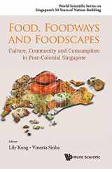 9789814641210-9814641219-FOOD, FOODWAYS AND FOODSCAPES: CULTURE, COMMUNITY AND CONSUMPTION IN POST-COLONIAL SINGAPORE (World Scientific Series on Singapore's 50 Years of Nation-building)