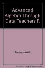 9781559532846-155953284X-Advanced Algebra Through Data Teachers R