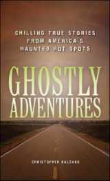 9781598696790-1598696793-Ghostly Adventures: Chilling True Stories from America's Haunted Hot Spots