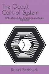 9781080888467-1080888462-The Occult Control System: UFOs, aliens, other dimensions, and future timelines