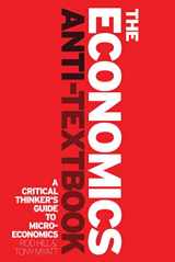 9781842779392-1842779397-The Economics Anti-Textbook: A Critical Thinker's Guide to Microeconomics