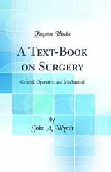 9780365139706-036513970X-A Text-Book on Surgery: General, Operative, and Mechanical (Classic Reprint)