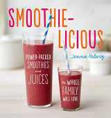 9780544370081-0544370082-Smoothie-Licious: Power-Packed Smoothies and Juices the Whole Family Will Love