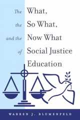 9781433160998-1433160994-The What, the So What, and the Now What of Social Justice Education (Equity in Higher Education Theory, Policy, and Praxis)