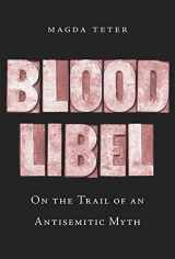 9780674240933-0674240936-Blood Libel: On the Trail of an Antisemitic Myth