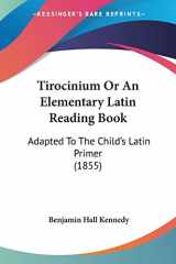 9781104039448-1104039443-Tirocinium Or An Elementary Latin Reading Book: Adapted To The Child's Latin Primer (1855)