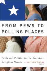 9781589011724-1589011724-From Pews to Polling Places: Faith and Politics in the American Religious Mosaic (Religion and Politics)