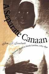 9780807846988-0807846988-A Separate Canaan: The Making of an Afro-Moravian World in North Carolina, 1763-1840 (Published by the Omohundro Institute of Early American History ... and the University of North Carolina Press)