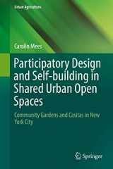 9783319755137-3319755137-Participatory Design and Self-building in Shared Urban Open Spaces: Community Gardens and Casitas in New York City (Urban Agriculture)