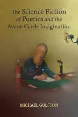 9780817361006-0817361006-The Science Fiction of Poetics and the Avant-Garde Imagination (Modern and Contemporary Poetics)