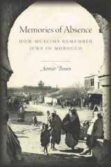 9780804786997-0804786992-Memories of Absence: How Muslims Remember Jews in Morocco