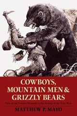 9780762754311-0762754311-Cowboys, Mountain Men, and Grizzly Bears: Fifty Of The Grittiest Moments In The History Of The Wild West