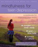 9781626253827-162625382X-Mindfulness for Teen Depression: A Workbook for Improving Your Mood