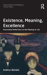 9781138213906-113821390X-Existence, Meaning, Excellence: Aristotelian Reflections on the Meaning of Life (Classical and Contemporary Social Theory)