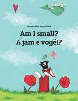 9781495911002-1495911004-Am I small? A jam e vogël?: Children's Picture Book English-Albanian (Bilingual Edition) (Bilingual Books (English-Albanian) by Philipp Winterberg)