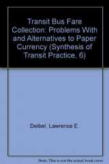9780309040037-0309040035-Transit Bus Fare Collection: Problems With and Alternatives to Paper Currency (Synthesis of Transit Practice, 6)