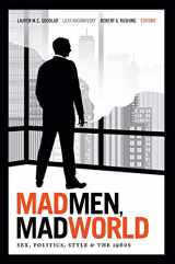 9780822354185-0822354187-Mad Men, Mad World: Sex, Politics, Style, and the 1960s