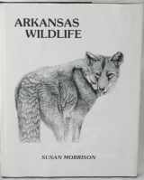 9780914546320-0914546325-Arkansas Wildlife