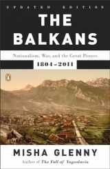 9780142422564-0142422568-The Balkans: Nationalism, War, and the Great Powers, 1804-2011