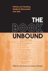 9781442623705-1442623705-The Book Unbound: Editing and Reading Medieval Manuscripts and Texts (Studies in Book and Print Culture)