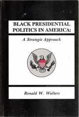 9780887065460-0887065465-Black Presidential Politics in America: A Strategic Approach (Suny Series in Afro-american Studies)