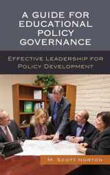 9781475835595-1475835590-A Guide for Educational Policy Governance: Effective Leadership for Policy Development