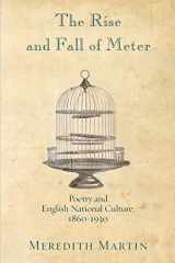 9780691155128-0691155127-The Rise and Fall of Meter: Poetry and English National Culture, 1860--1930