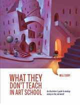 9780578764221-0578764229-What They Don't Teach In Art School - An illustrator's guide to making money in the real world