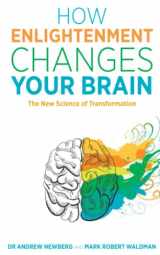 9781781807071-1781807078-How Enlightenment Changes Your Brain: The New Science of Transformation