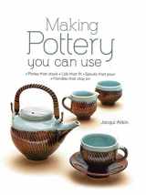 9780764168734-0764168738-Making Pottery You Can Use: Plates that stack • Lids that fit • Spouts that pour • Handles that stay on