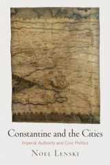 9780812247770-0812247779-Constantine and the Cities: Imperial Authority and Civic Politics (Empire and After)