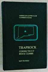 9780930410148-0930410149-Traprock: Connecticut Rock Climbs (American Alpine Club Climber's Guide)