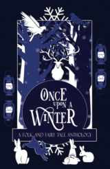 9781914210037-1914210034-Once Upon a Winter: A Folk and Fairy Tale Anthology (Once Upon a Season)