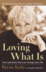 9781400045372-1400045371-Loving What Is: Four Questions That Can Change Your Life