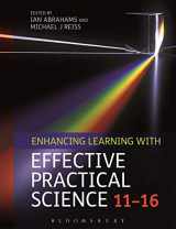 9781472592279-1472592271-Enhancing Learning with Effective Practical Science 11-16
