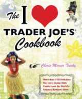 9781435157200-1435157206-The I Love Trader Joe's Cookbook: More Than 150 Delicious Recipes Using Only Foods From the World