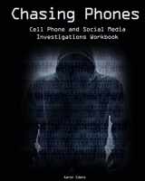 9781717513205-1717513204-Chasing Phones: Cell Phone and Social Media Investigations Workbook