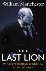 9780316545129-0316545120-The Last Lion: Winston Spencer Churchill, Alone 1932-1940