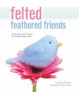 9781589236943-1589236947-Felted Feathered Friends: Techniques and Projects for Needle-Felted Birds