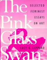 9781565842137-1565842138-The Pink Glass Swan: Selected Essays on Feminist Art