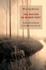 9780802829627-0802829627-The Pastor as Minor Poet: Texts and Subtexts in the Ministerial Life (The Calvin Institute of Christian Worship Liturgical Studies (CICW))
