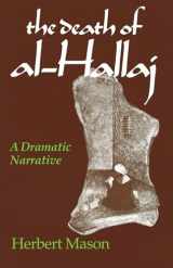 9780268008420-0268008426-Death of al-Hallaj, The: A Dramatic Narrative