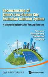 9789814612838-9814612839-Reconstruction of China's Low-Carbon City Evaluation Indicator System: A Methodological Guide for Applications